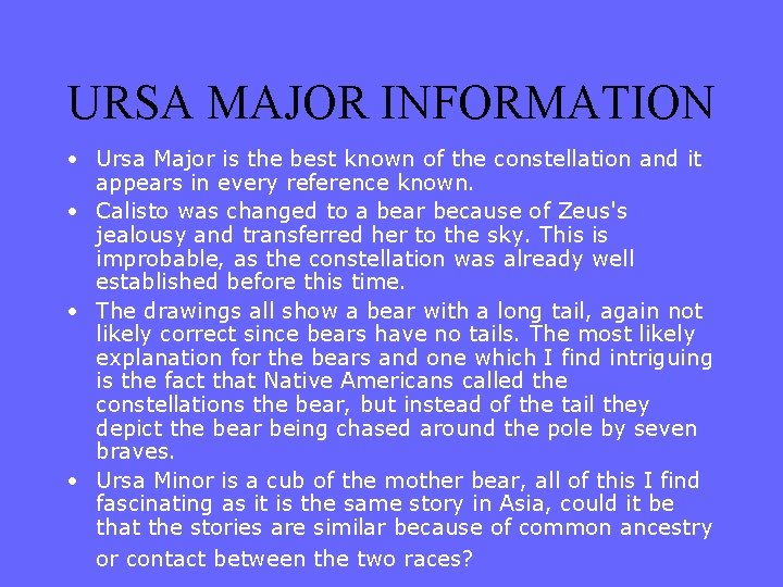 URSA MAJOR INFORMATION • Ursa Major is the best known of the constellation and