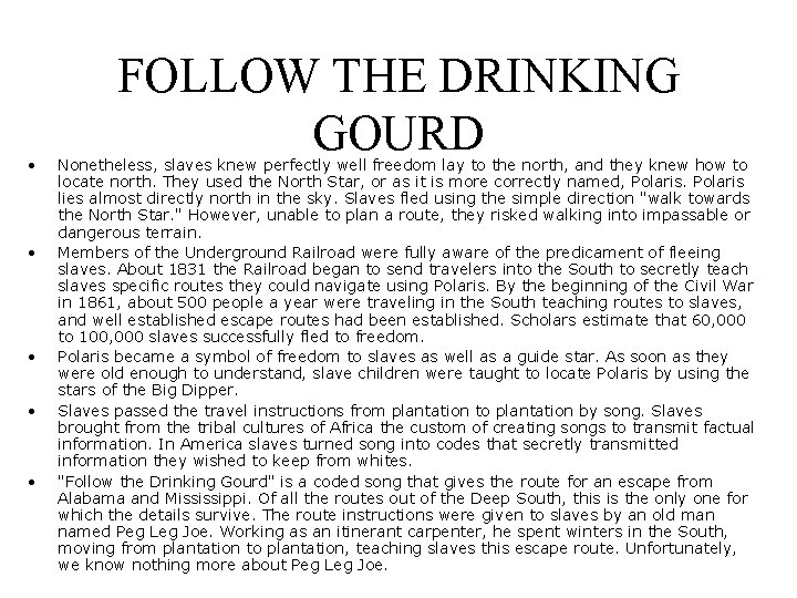  • • • FOLLOW THE DRINKING GOURD Nonetheless, slaves knew perfectly well freedom