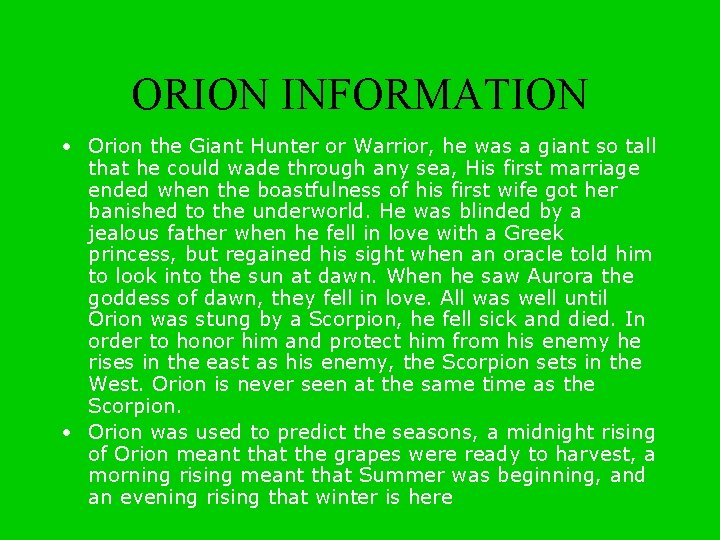 ORION INFORMATION • Orion the Giant Hunter or Warrior, he was a giant so