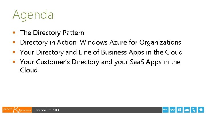 Agenda § § The Directory Pattern Directory in Action: Windows Azure for Organizations Your