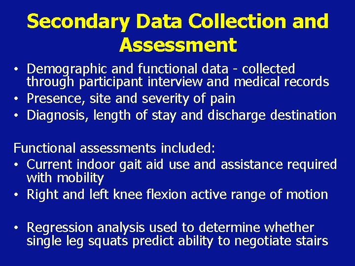 Secondary Data Collection and Assessment • Demographic and functional data - collected through participant