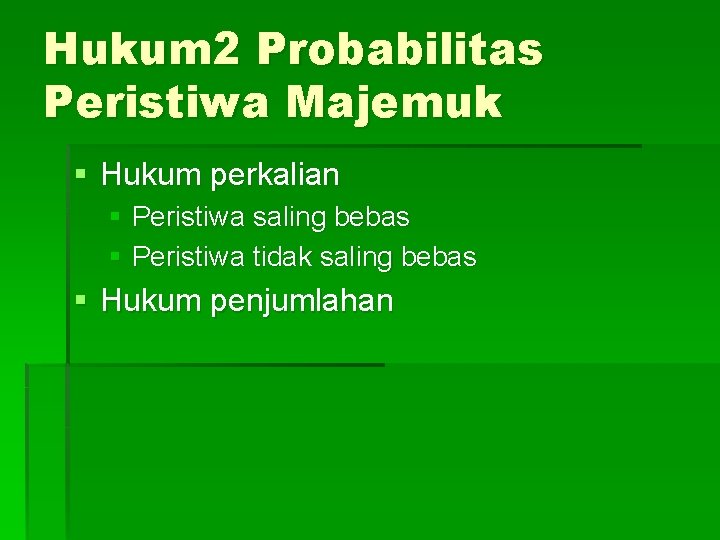 Hukum 2 Probabilitas Peristiwa Majemuk § Hukum perkalian § Peristiwa saling bebas § Peristiwa