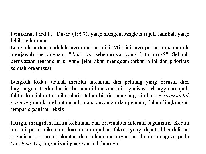 Pemikiran Fied R. David (1997), yang mengembangkan tujuh langkah yang lebih sederhana: Langkah pertama