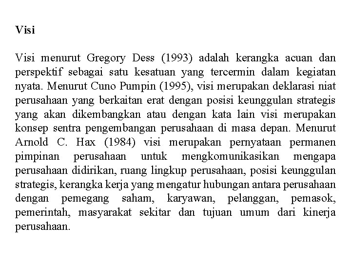 Visi menurut Gregory Dess (1993) adalah kerangka acuan dan perspektif sebagai satu kesatuan yang