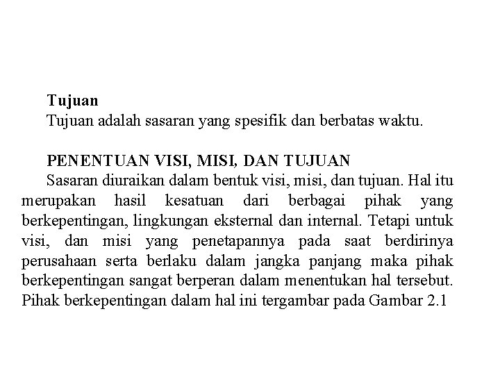 Tujuan adalah sasaran yang spesifik dan berbatas waktu. PENENTUAN VISI, MISI, DAN TUJUAN Sasaran