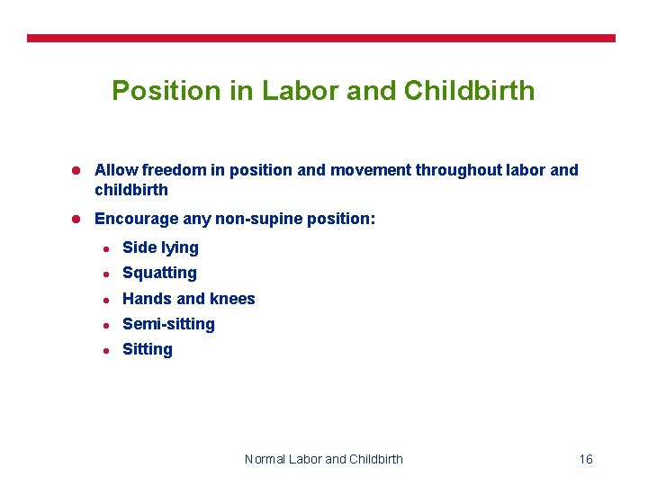 Position in Labor and Childbirth l Allow freedom in position and movement throughout labor