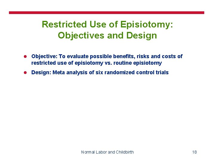 Restricted Use of Episiotomy: Objectives and Design l Objective: To evaluate possible benefits, risks