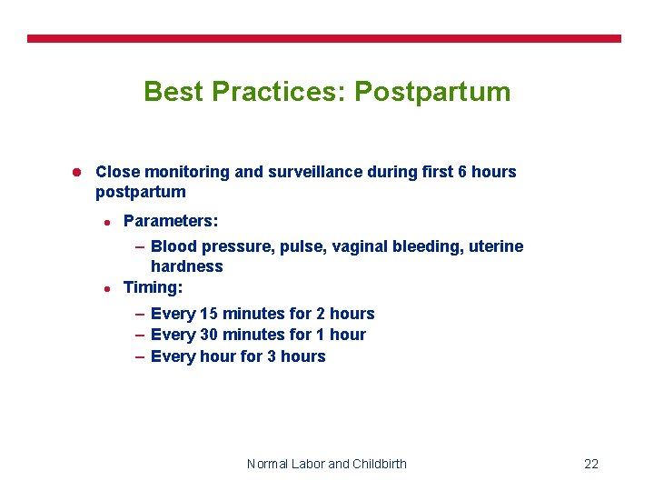 Best Practices: Postpartum l Close monitoring and surveillance during first 6 hours postpartum l