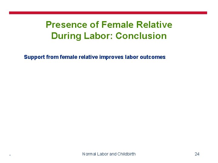 Presence of Female Relative During Labor: Conclusion Support from female relative improves labor outcomes