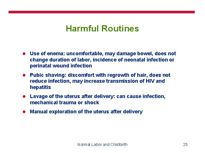 Harmful Routines l Use of enema: uncomfortable, may damage bowel, does not change duration