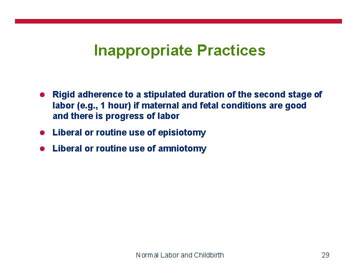Inappropriate Practices l Rigid adherence to a stipulated duration of the second stage of