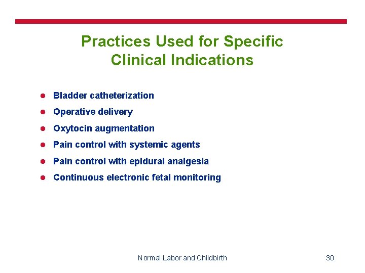 Practices Used for Specific Clinical Indications l Bladder catheterization l Operative delivery l Oxytocin