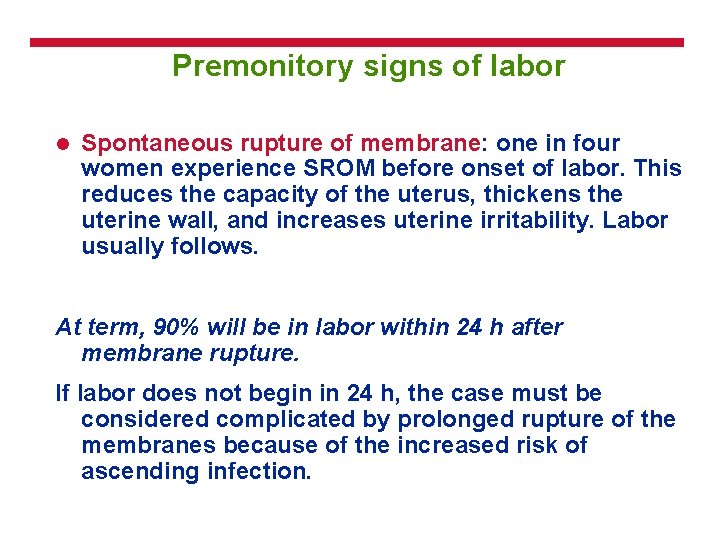 Premonitory signs of labor l Spontaneous rupture of membrane: one in four women experience