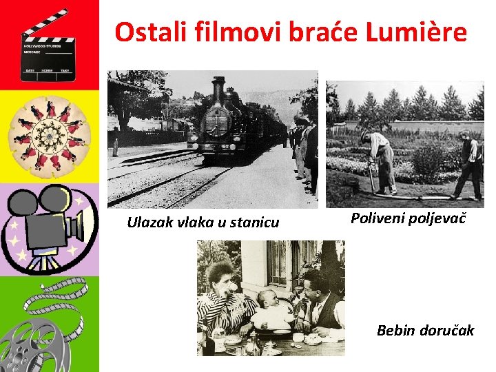 Ostali filmovi braće Lumière Ulazak vlaka u stanicu Poliveni poljevač Bebin doručak 