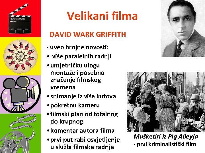 Velikani filma DAVID WARK GRIFFITH - uveo brojne novosti: • više paralelnih radnji •