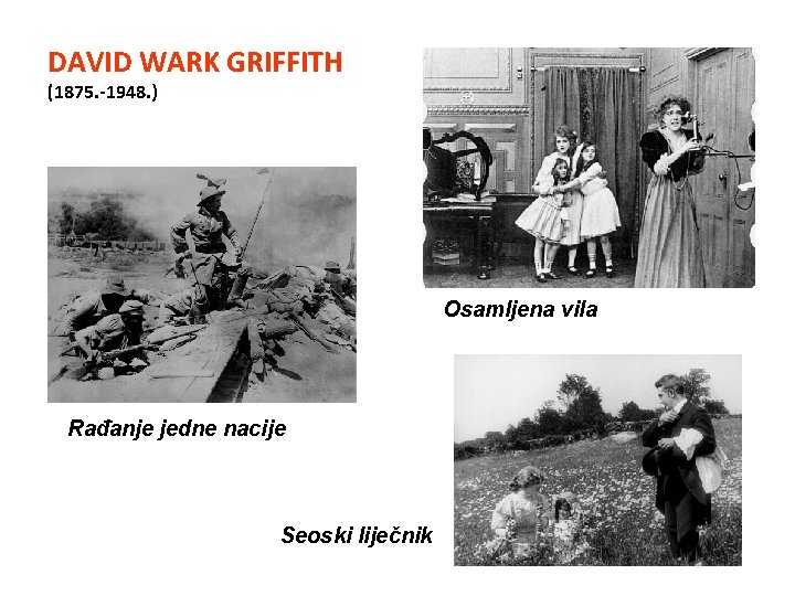 DAVID WARK GRIFFITH (1875. -1948. ) Osamljena vila Rađanje jedne nacije Seoski liječnik 