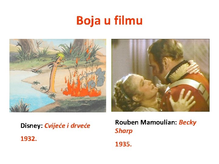 Boja u filmu Disney: Cvijeće i drveće 1932. Rouben Mamoulian: Becky Sharp 1935. 