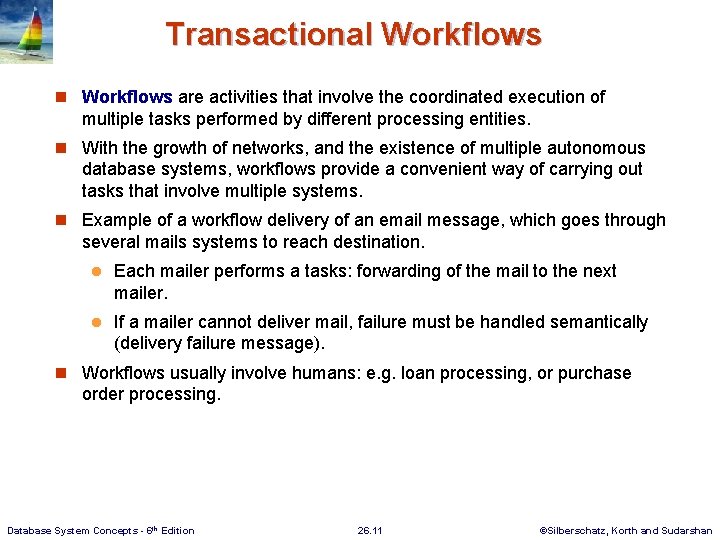 Transactional Workflows n Workflows are activities that involve the coordinated execution of multiple tasks