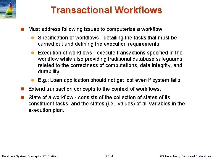 Transactional Workflows n Must address following issues to computerize a workflow. l Specification of