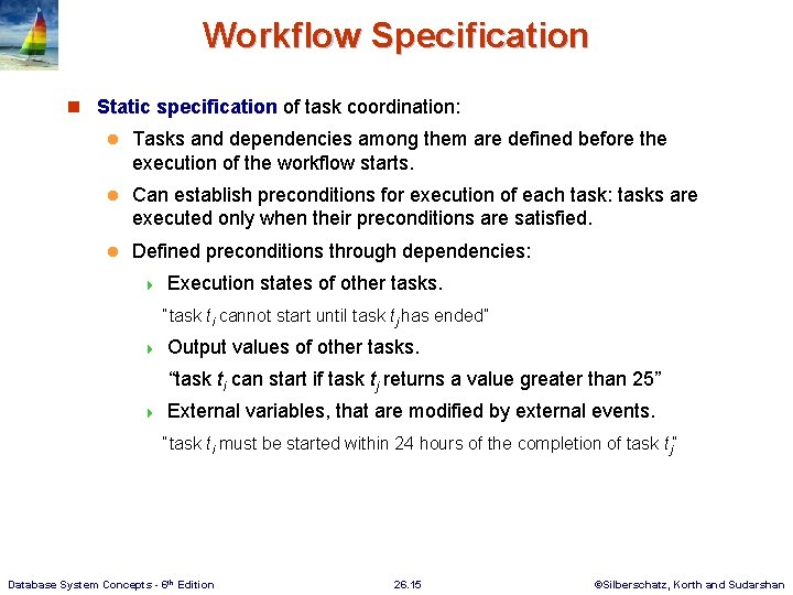 Workflow Specification n Static specification of task coordination: l Tasks and dependencies among them