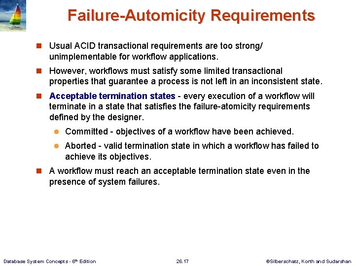 Failure-Automicity Requirements n Usual ACID transactional requirements are too strong/ unimplementable for workflow applications.