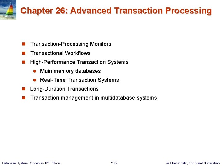 Chapter 26: Advanced Transaction Processing n Transaction-Processing Monitors n Transactional Workflows n High-Performance Transaction