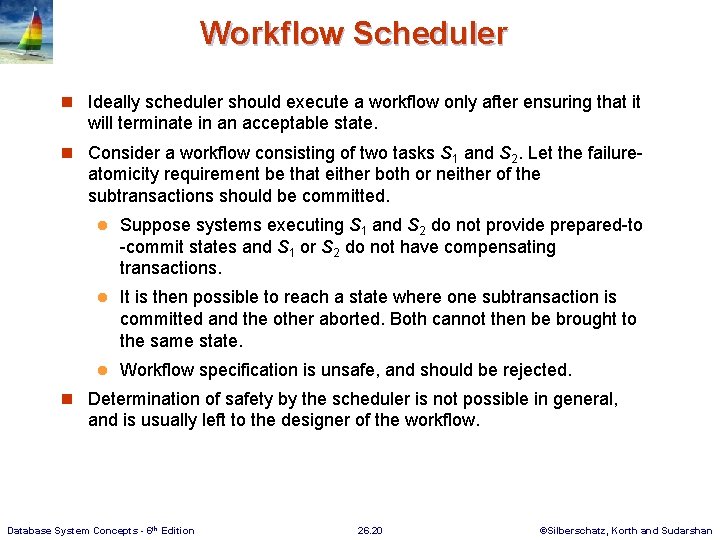 Workflow Scheduler n Ideally scheduler should execute a workflow only after ensuring that it