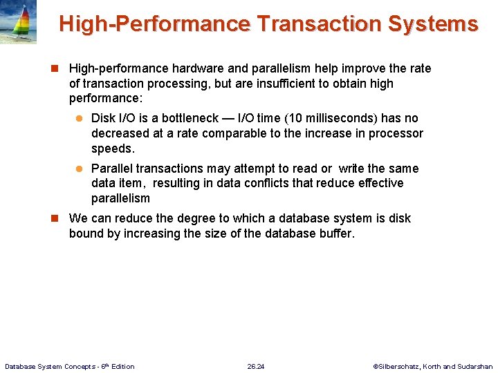 High-Performance Transaction Systems n High-performance hardware and parallelism help improve the rate of transaction