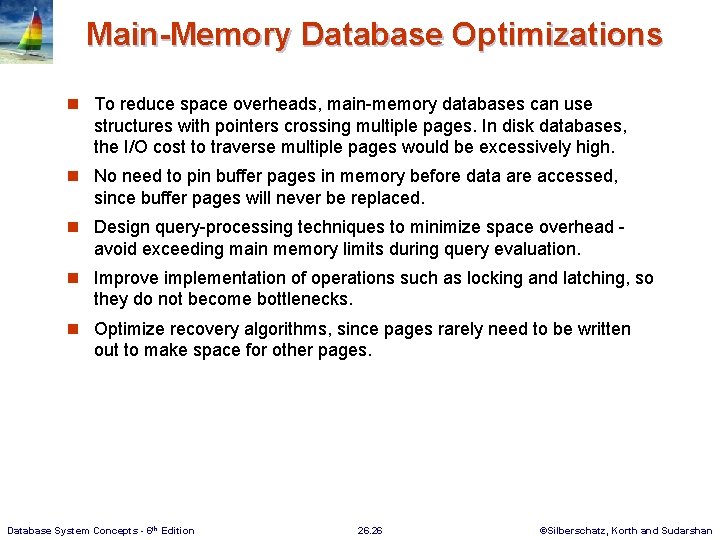 Main-Memory Database Optimizations n To reduce space overheads, main-memory databases can use structures with