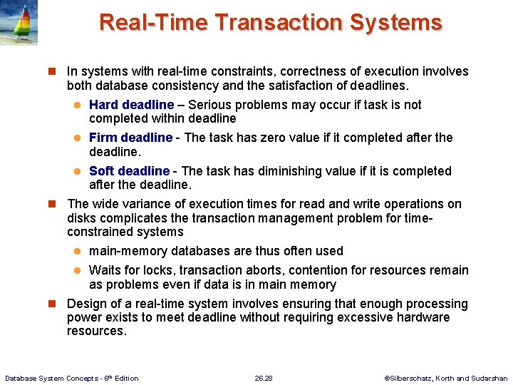 Real-Time Transaction Systems n In systems with real-time constraints, correctness of execution involves both