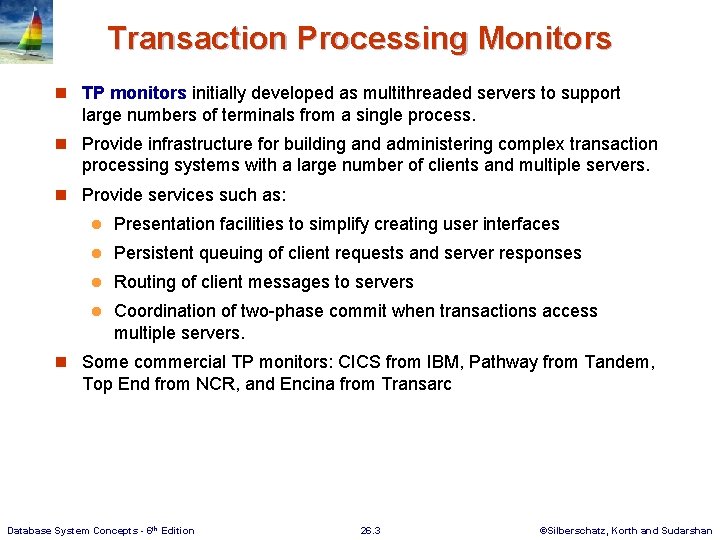 Transaction Processing Monitors n TP monitors initially developed as multithreaded servers to support large