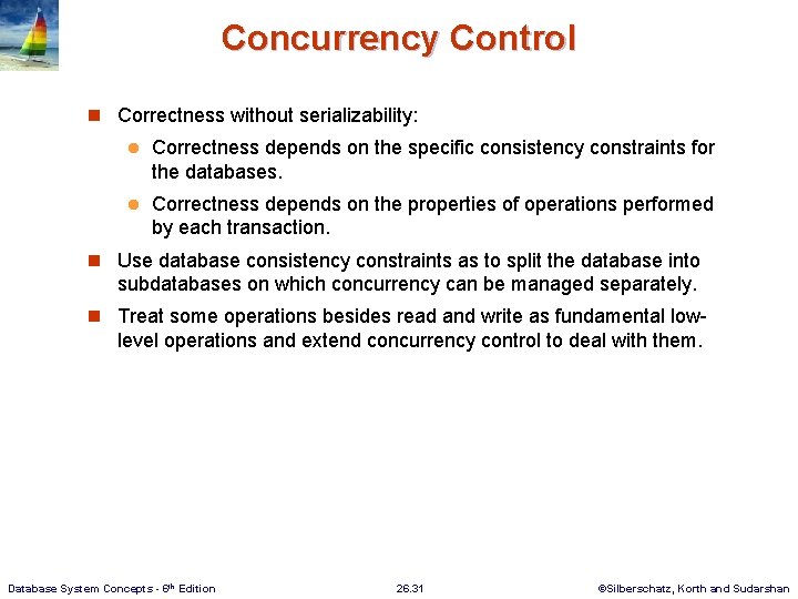 Concurrency Control n Correctness without serializability: l Correctness depends on the specific consistency constraints