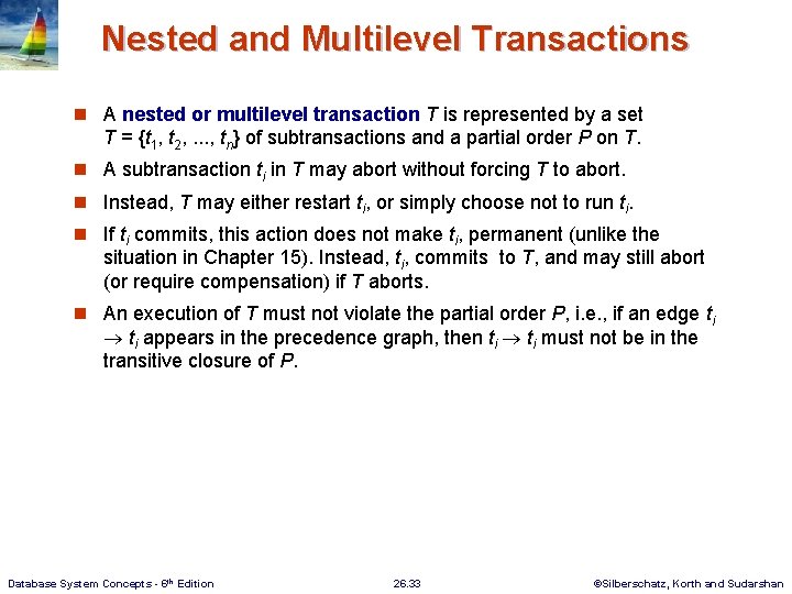 Nested and Multilevel Transactions n A nested or multilevel transaction T is represented by