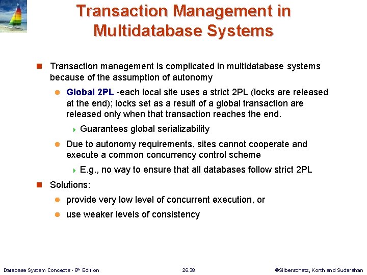 Transaction Management in Multidatabase Systems n Transaction management is complicated in multidatabase systems because