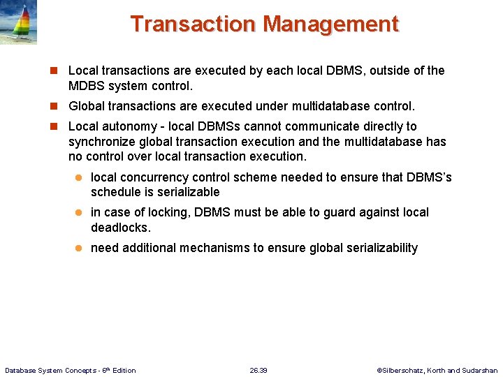 Transaction Management n Local transactions are executed by each local DBMS, outside of the