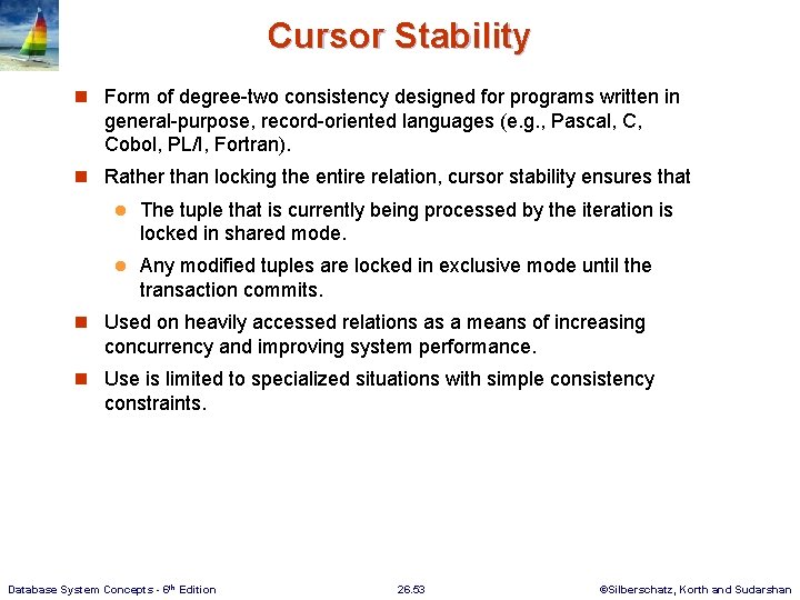 Cursor Stability n Form of degree-two consistency designed for programs written in general-purpose, record-oriented