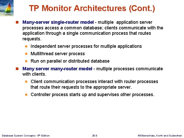 TP Monitor Architectures (Cont. ) n Many-server single-router model - multiple application server processes