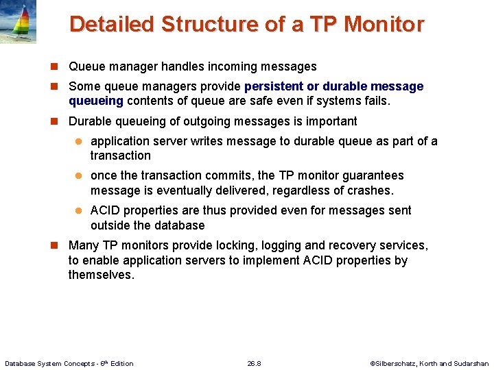 Detailed Structure of a TP Monitor n Queue manager handles incoming messages n Some