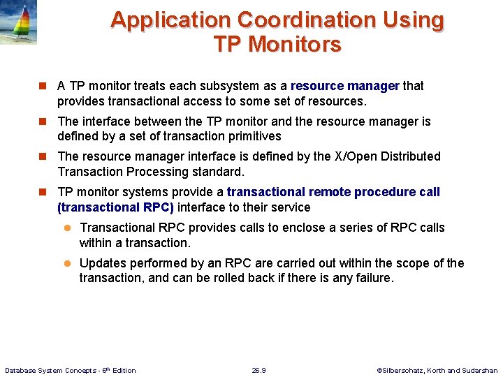 Application Coordination Using TP Monitors n A TP monitor treats each subsystem as a