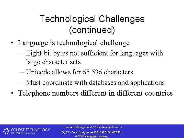 Technological Challenges (continued) • Language is technological challenge – Eight-bit bytes not sufficient for