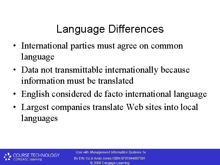 Language Differences • International parties must agree on common language • Data not transmittable