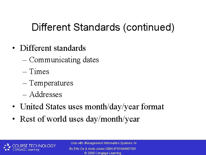 Different Standards (continued) • Different standards – Communicating dates – Times – Temperatures –