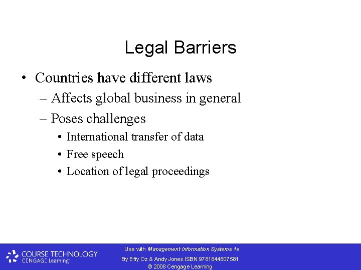 Legal Barriers • Countries have different laws – Affects global business in general –