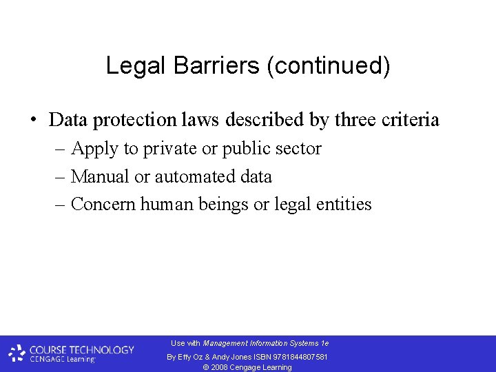 Legal Barriers (continued) • Data protection laws described by three criteria – Apply to