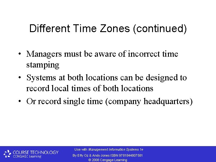 Different Time Zones (continued) • Managers must be aware of incorrect time stamping •