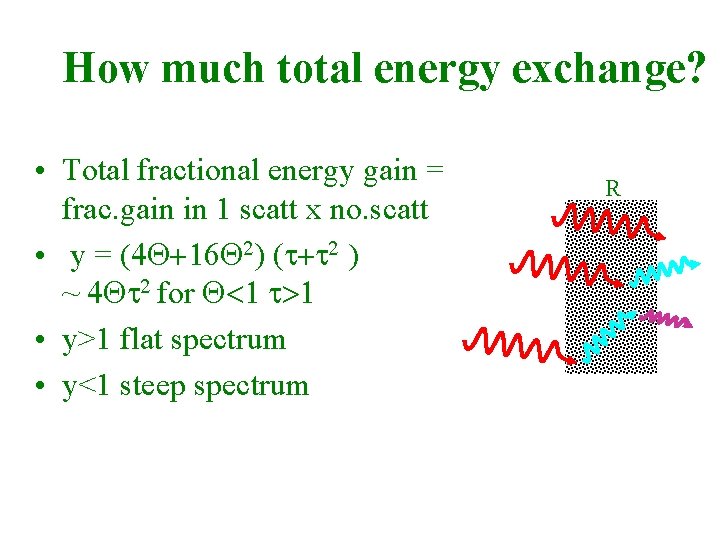 How much total energy exchange? • Total fractional energy gain = frac. gain in