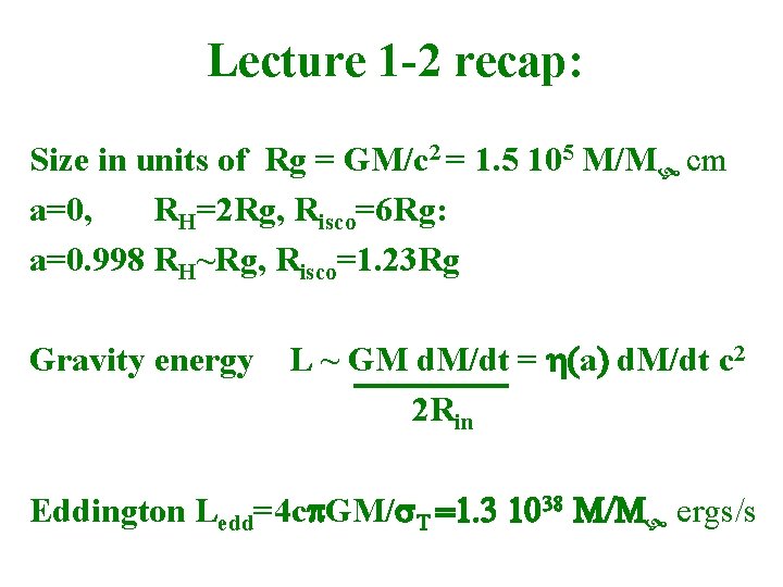 Lecture 1 -2 recap: Size in units of Rg = GM/c 2 = 1.