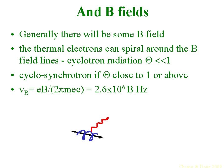 And B fields • Generally there will be some B field • thermal electrons