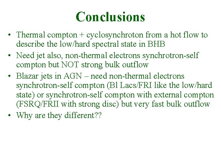 Conclusions • Thermal compton + cyclosynchroton from a hot flow to describe the low/hard