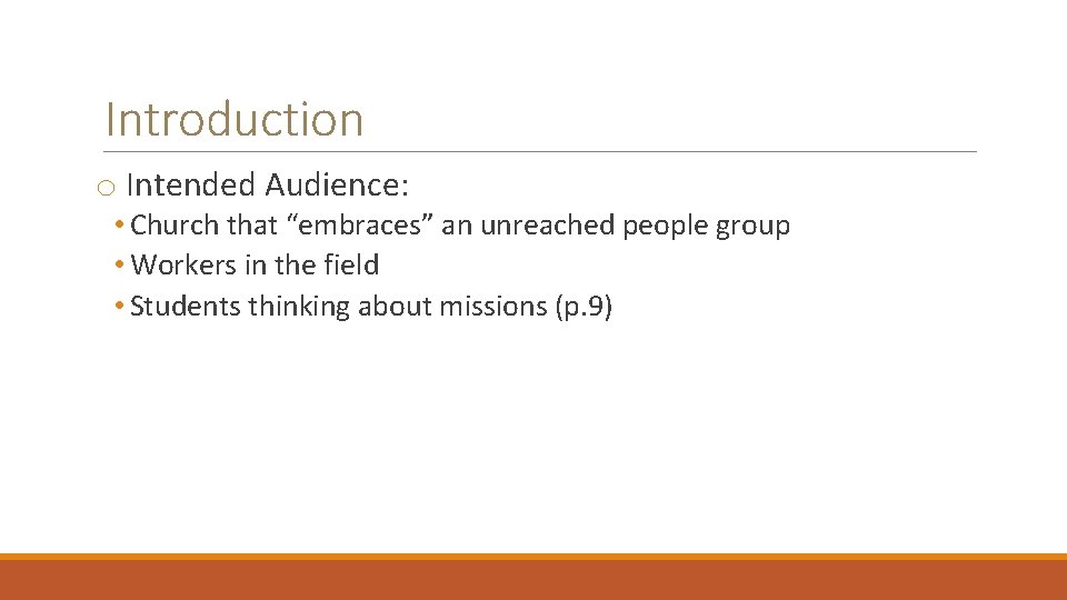 Introduction o Intended Audience: • Church that “embraces” an unreached people group • Workers